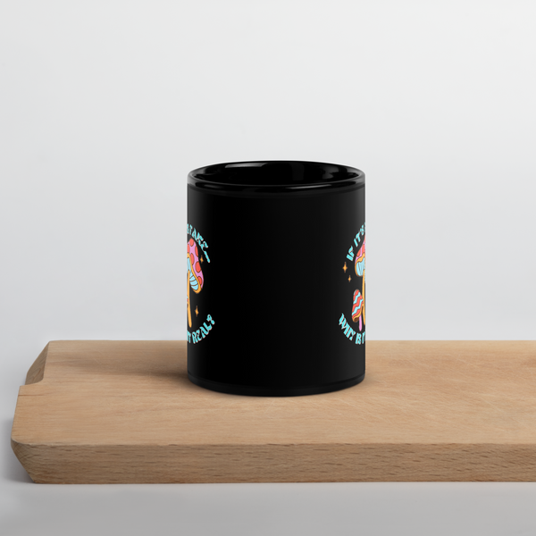 Why Is It Real? Shroom Glossy Mug