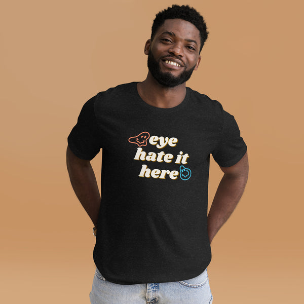 "Eye Hate It HERE" Smiley Unisex t-shirt