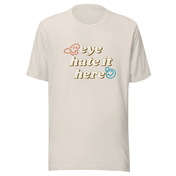 "Eye Hate It HERE" Smiley Unisex t-shirt