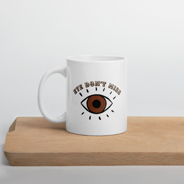 Eye don't Miss White glossy mug